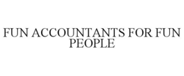 FUN ACCOUNTANTS FOR FUN PEOPLE trademark