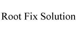 ROOT FIX SOLUTION trademark
