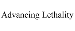ADVANCING LETHALITY trademark