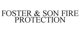 FOSTER & SON FIRE PROTECTION trademark