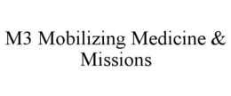 M3 MOBILIZING MEDICINE & MISSIONS trademark