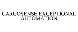 CARGOSENSE EXCEPTIONAL AUTOMATION trademark