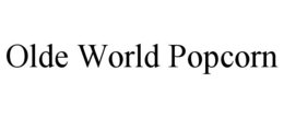 OLDE WORLD POPCORN trademark