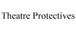 THEATRE PROTECTIVES trademark