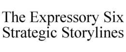 THE EXPRESSORY SIX STRATEGIC STORYLINES trademark