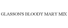 GLASSON'S BLOODY MARY MIX trademark