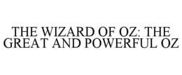 THE WIZARD OF OZ: THE GREAT AND POWERFUL OZ trademark