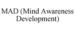 MAD (MIND AWARENESS DEVELOPMENT) trademark