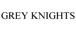 GREY KNIGHTS trademark