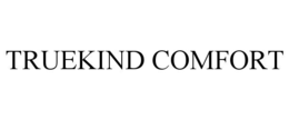 TRUEKIND COMFORT trademark