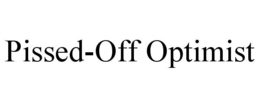 PISSED-OFF OPTIMIST trademark