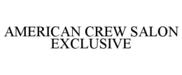 AMERICAN CREW SALON EXCLUSIVE trademark