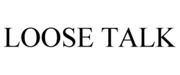 LOOSE TALK trademark