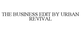 THE BUSINESS EDIT BY URBAN REVIVAL trademark