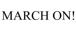 MARCH ON! trademark
