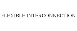 FLEXIBLE INTERCONNECTION trademark