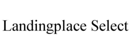 LANDINGPLACE SELECT trademark