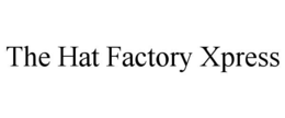 THE HAT FACTORY XPRESS trademark