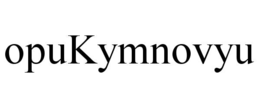 OPUKYMNOVYU trademark