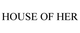 HOUSE OF HER trademark