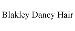 BLAKLEY DANCY HAIR trademark