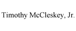 TIMOTHY MCCLESKEY, JR. trademark