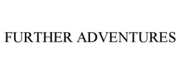 FURTHER ADVENTURES trademark