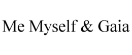 ME MYSELF & GAIA trademark