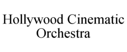 HOLLYWOOD CINEMATIC ORCHESTRA trademark