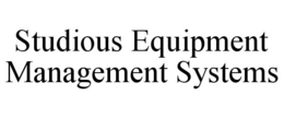 STUDIOUS EQUIPMENT MANAGEMENT SYSTEMS trademark