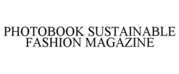 PHOTOBOOK SUSTAINABLE FASHION MAGAZINE trademark