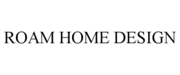 ROAM HOME DESIGN trademark