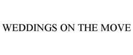 WEDDINGS ON THE MOVE trademark