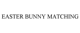 EASTER BUNNY MATCHING trademark