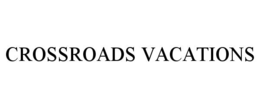 CROSSROADS VACATIONS trademark