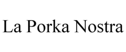 LA PORKA NOSTRA trademark