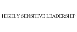 HIGHLY SENSITIVE LEADERSHIP trademark