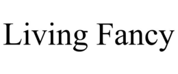 LIVING FANCY trademark