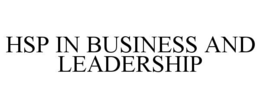HSP IN BUSINESS AND LEADERSHIP trademark