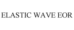 ELASTIC WAVE EOR trademark