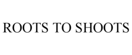 ROOTS TO SHOOTS trademark