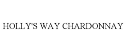 HOLLY'S WAY CHARDONNAY trademark