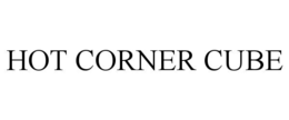 HOT CORNER CUBE trademark