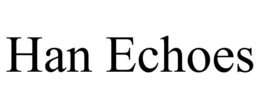 HAN ECHOES trademark