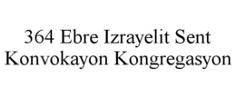 364 EBRE IZRAYELIT SENT KONVOKAYON KONGREGASYON trademark