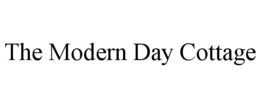 THE MODERN DAY COTTAGE trademark