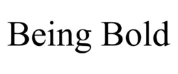 BEING BOLD trademark
