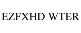 EZFXHD WTER trademark