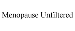 MENOPAUSE UNFILTERED trademark