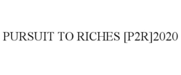 PURSUIT TO RICHES [P2R]2020 trademark